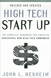 High Tech Start-up: The Complete How-to Handbook for Creating Successful New High Tech Companies