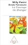 Le courage de changer