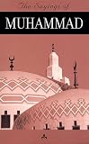 The Sayings of Muhammad: Selected and Translated from the Arabic (The Sayings of)