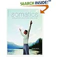 Somatics: Reawakening The Mind's Control Of Movement, Flexibility, And Health by Thomas Hanna