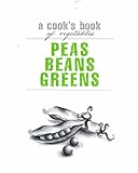 Peas, beans, greens : a cook's book of vegetables