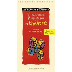 35 exercices d'initiation au th��tre, tome 2 : La Voix, le jeu
