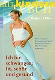 Ich bin schwanger: fit, sch&ouml;n und gesund - Margarita Klein