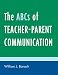 The ABCs of Teacher-Parent Communication (ABC Series)