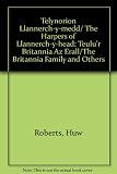Telynorion Llannerch-y-medd : teulu'r Britannia ac eraill = The harpers of Llannerch-y-medd : the Britannia family and others