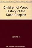 The children of Woot : a history of the Kuba peoples