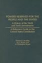 Powers Reserved for the People and the States: A History of the Ninth and Tenth Amendments (Reference Guides to the United States Constitution)