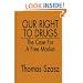 Our Right to Drugs: The Case for a Free Market
