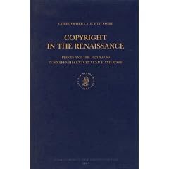 Copyright in the Renaissance Copyright in the Renaissance: Prints and the Privilegio in Sixteenth-Century Venice and Roprints and the Privilegio in ... in Medieval and Reformation Thought,)
