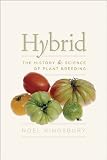 Hybrid: The History and Science of Plant Breeding Hybrid: The History and Science of Plant Breeding