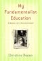 My Fundamentalist Education: A Memoir of a Divine Girlhood