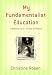 My Fundamentalist Education: A Memoir of a Divine Girlhood