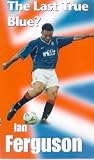Review John Williams Productions  / Rangers: Ian Ferguson - The Last True Blue?
