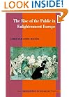 The Rise of the Public in Enlightenment Europe (New Approaches to European History)