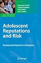 Adolescent reputations and risk : developmental trajectories to delinquency