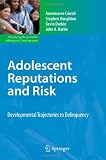 Adolescent Reputations and Risk: Developmental Trajectories to Delinquency (Advancing Responsible Adolescent Development)