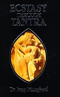 Ecstasy Through Tantra (Llewellyns Tantra and Sexual Arts Series)