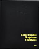 Georg Baselitz: Skulpturen / Sculptures