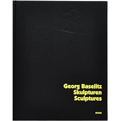 Georg Baselitz: Skulpturen / Sculptures