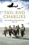 Tail-End Charlies: The Last Battles of the Bomber War, 1944--45