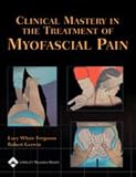Clinical Mastery in the Treatment of Myofascial Pain