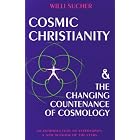 Click here to buy Cosmic Christianity: The Changing Countenance of Cosmology by  Willi Sucher.