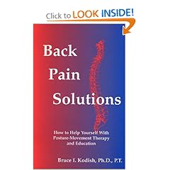 Back Pain Solutions : How to Help Yourself with Posture-Movement Therapy and Education