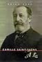 Camille Saint-Saens: A Life