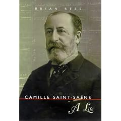 Camille Saint-Saens: A Life