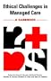 Ethical Challenges in Managed Care: A Casebook