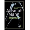 Absolut Mann. Fit bleiben und gut aussehen - die besten Strategien