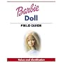 Barbie Doll Field Guide: Values and Identification (Warman's Field Guides)
