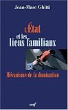 L'Etat et les liens familiaux : M�canisme de la domination