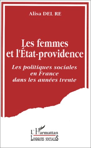 Les femmes et l'Etat-providence: Les politiques sociales en France dans les années trente