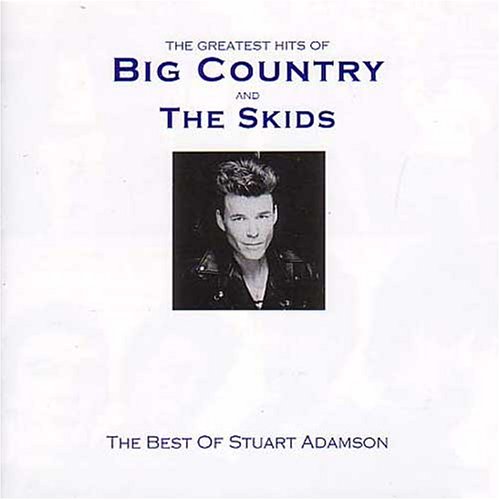 Skids - Greatest Hits of Big Country & The Skids