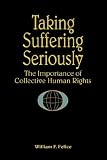 Taking Suffering Seriously: The Importance of Collective Human Rights (Suny Series in Global Conflict and Peace Education)