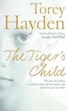 The Tiger's Child: The Story of a Gifted, Troubled Child and the Teacher Who Refused to Give Up on Her