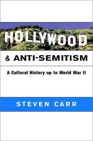 Hollywood and Anti-Semitism: A Cultural History up to World War II (Cambridge Studies in the History of Mass Communication)