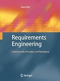 Requirements engineering : fundamentals, principles, and techniques