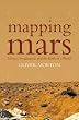 Mapping Mars: Science, Imagination and the Birth of a World