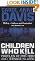 Children Who Kill: Profiles of Pre-teen and Teenage Killers