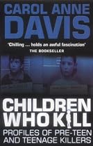 Children Who Kill: Profiles of Pre-teen and Teenage Killers