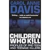 Children Who Kill: Profiles of Pre-teen and Teenage Killers