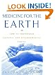 Medicine for the Earth: How to Transform Personal and Environmental Toxins