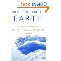 Medicine for the Earth: How to Transform Personal and Environmental Toxins
