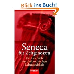 Seneca f�r Zeitgenossen: Ein Lesebuch zur philosophischen Lebensweisheit