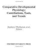 Comparative Developmental Physiology: Contributions, Tools, and Trends