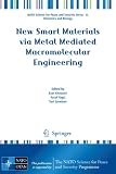 New Smart Materials via Metal Mediated Macromolecular Engineering (NATO Science for Peace and Security Series A: Chemistry and Biology)