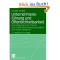 Unternehmensf�hrung und �ffentlichkeitsarbeit: Grundlegung einer Theorie der Unternehmenskommunikation und Public Relations (Organisationskommunikation)