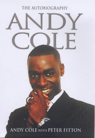 ANDY COLE: THE AUTOBIOGRAPHY.